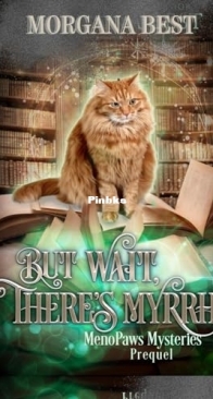 But Wait, There’s Myrrh - MenoPaws Mysteries 0.5 - Morgana Best - English