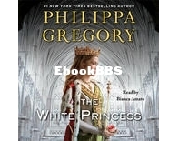The White Princess - The Plantagenet and Tudor Novels 5 -  Philippa Gregory - English