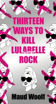 Thirteen Ways to Kill Lulabelle Rock - Maud Woolf - English