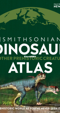Dinosaur and Other Prehistoric Creatures Atlas - DK Smithsonian - English